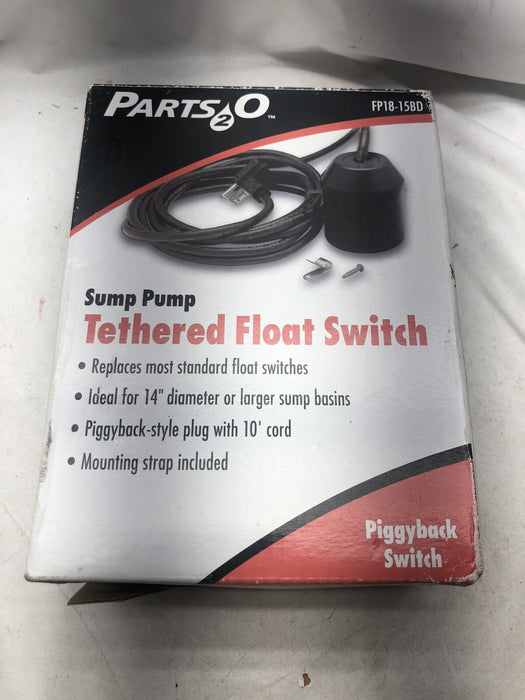 NEW  FP18-15BD PARTS2O SUMP PUMP TETHERED FLOAT SWITCH PIGGYBACK STYLE 10" CORD